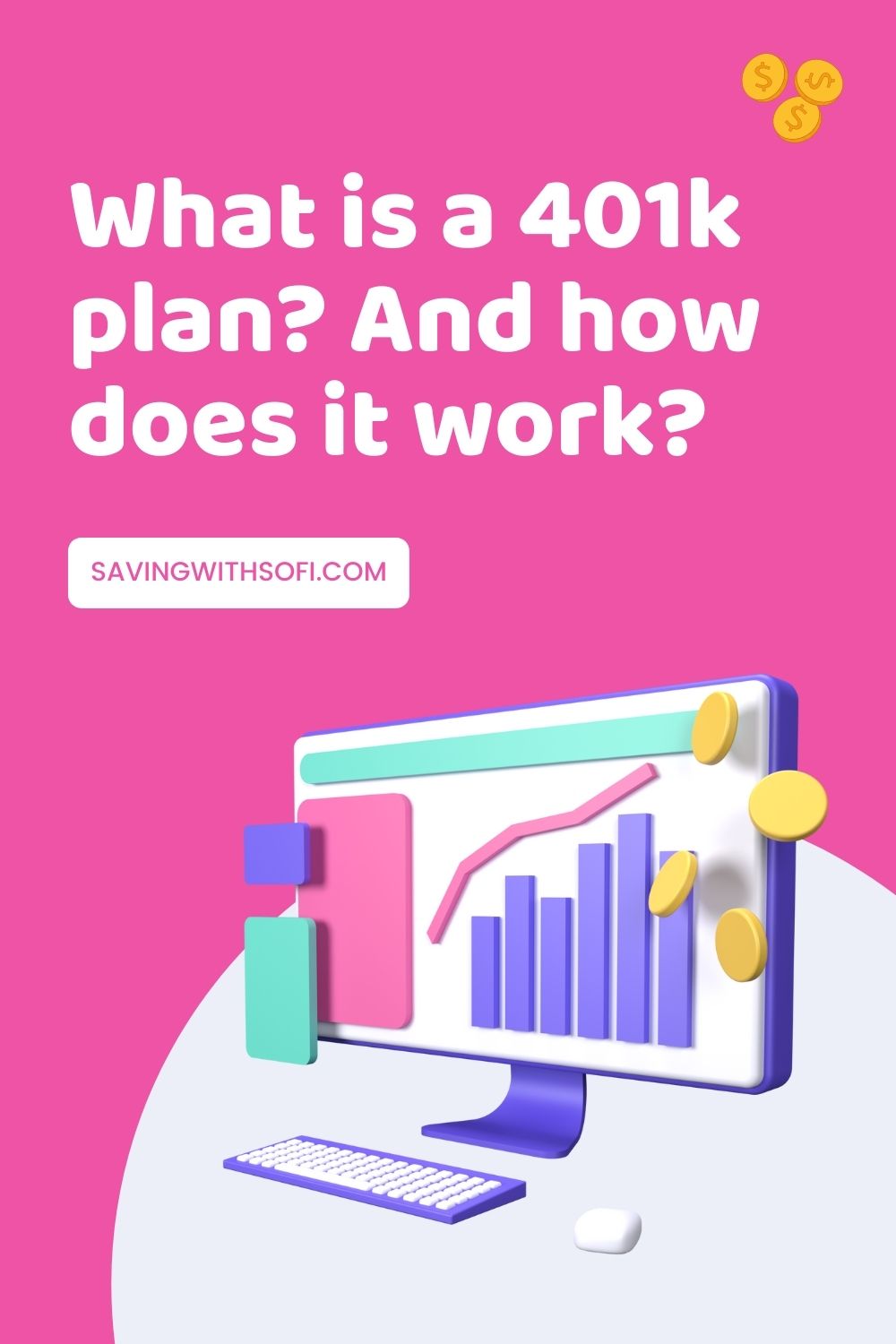 What is a 401k Plan and How Does it Work? Saving with Sofi